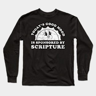 Today's Good Mood Is Sponsored By Scripture Gift for Scripture Lover Long Sleeve T-Shirt